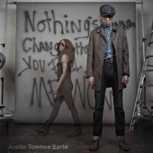 Earle ,Justin Townes - Nothing's Gonna Change The Way...